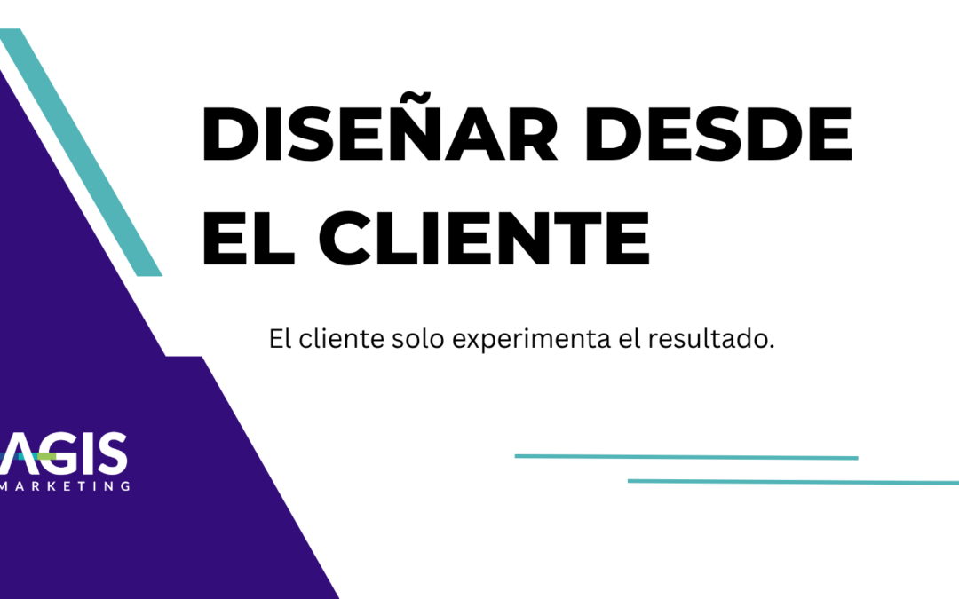 ¿Está tu empresa diseñada para sus clientes?